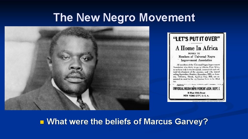 The New Negro Movement n What were the beliefs of Marcus Garvey? 