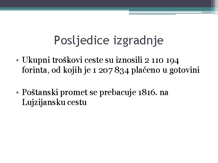 Posljedice izgradnje • Ukupni troškovi ceste su iznosili 2 110 194 forinta, od kojih