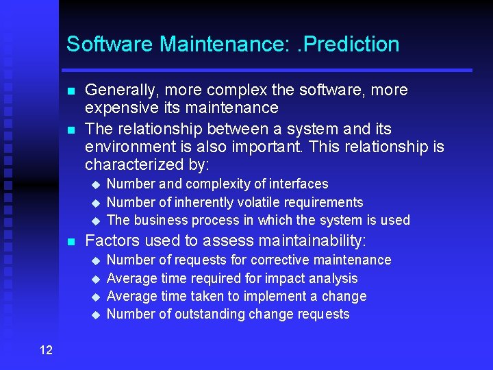 Software Maintenance: . Prediction n n Generally, more complex the software, more expensive its