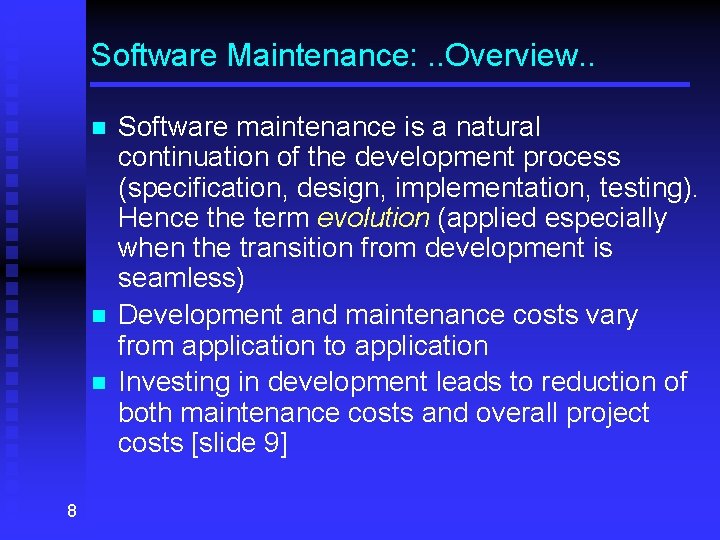 Software Maintenance: . . Overview. . n n n 8 Software maintenance is a