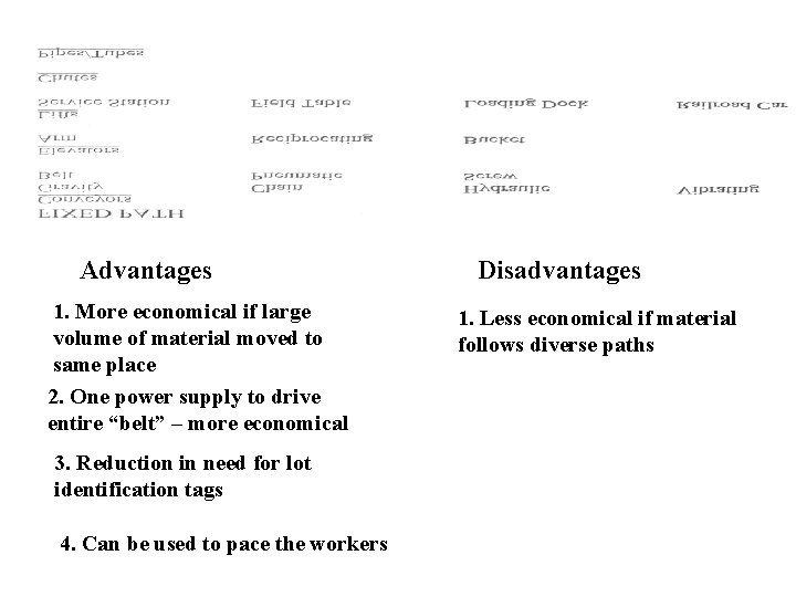 Advantages 1. More economical if large volume of material moved to same place 2.