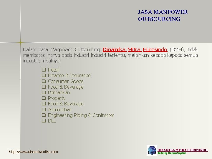 JASA MANPOWER OUTSOURCING Dalam Jasa Manpower Outsourcing Dinamika Mitra Huresindo (DMH), tidak membatasi hanya