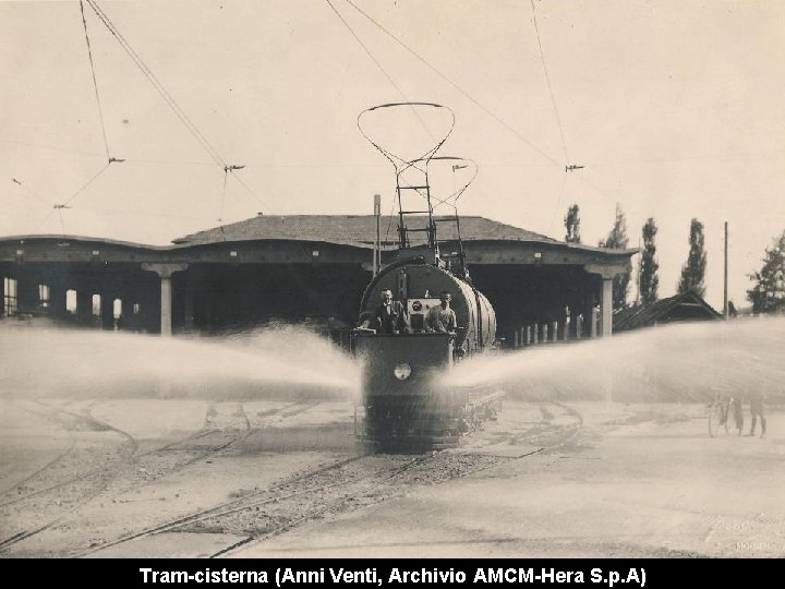 Tram-cisterna (Anni Venti, Archivio AMCM-Hera S. p. A) 
