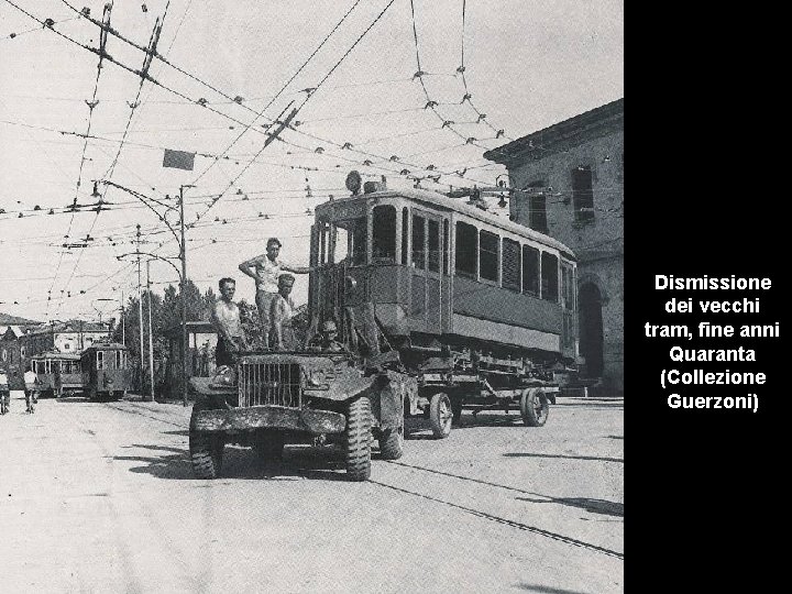 Dismissione dei vecchi tram, fine anni Quaranta (Collezione Guerzoni) 