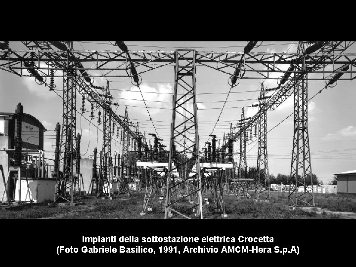Impianti della sottostazione elettrica Crocetta (Foto Gabriele Basilico, 1991, Archivio AMCM-Hera S. p. A)