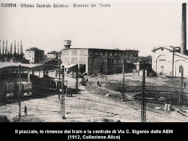 Il piazzale, le rimesse dei tram e la centrale di Via C. Sigonio delle