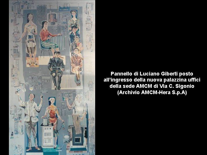 Pannello di Luciano Giberti posto all’ingresso della nuova palazzina uffici della sede AMCM di