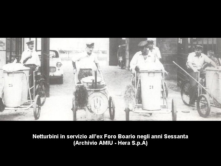 Netturbini in servizio all’ex Foro Boario negli anni Sessanta (Archivio AMIU - Hera S.