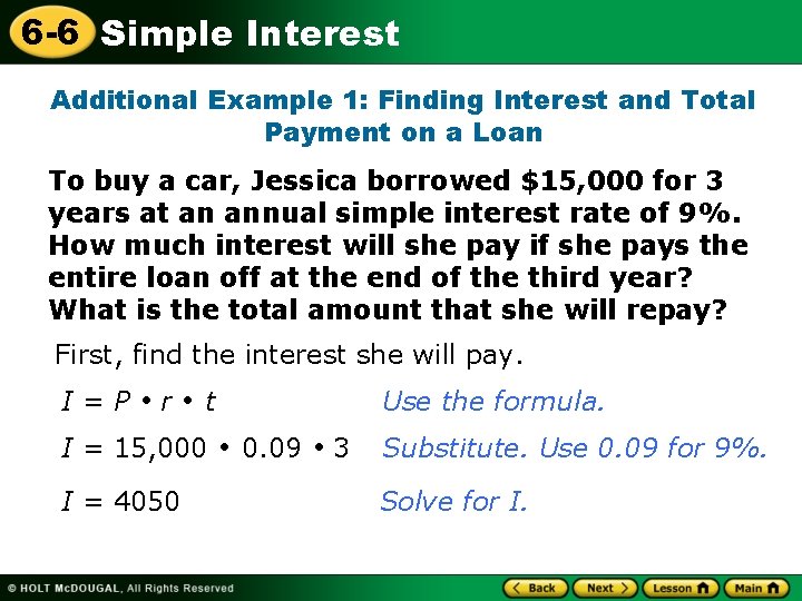 6 -6 Simple Interest Additional Example 1: Finding Interest and Total Payment on a