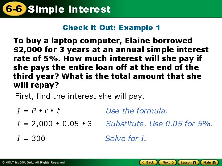 6 -6 Simple Interest Check It Out: Example 1 To buy a laptop computer,