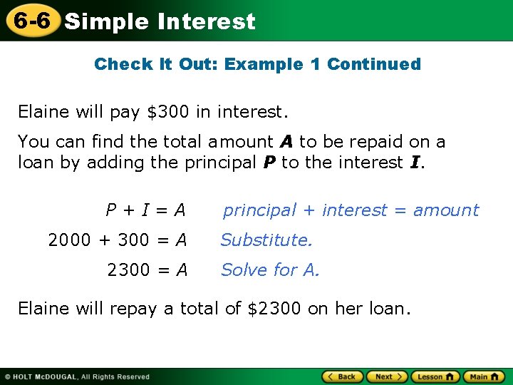 6 -6 Simple Interest Check It Out: Example 1 Continued Elaine will pay $300