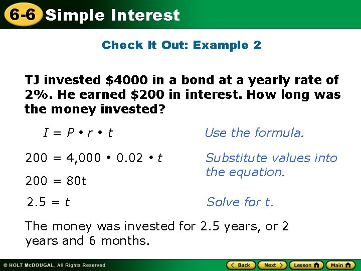 6 -6 Simple Interest Check It Out: Example 2 TJ invested $4000 in a