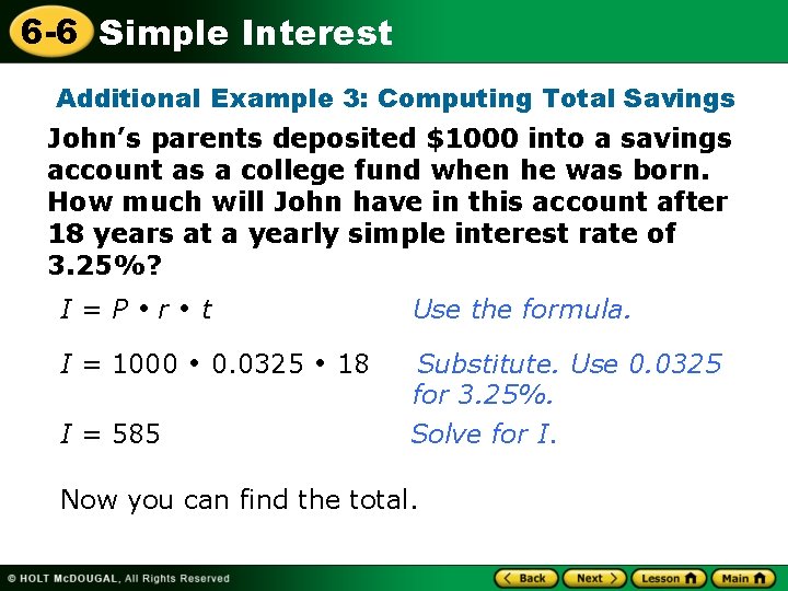 6 -6 Simple Interest Additional Example 3: Computing Total Savings John’s parents deposited $1000