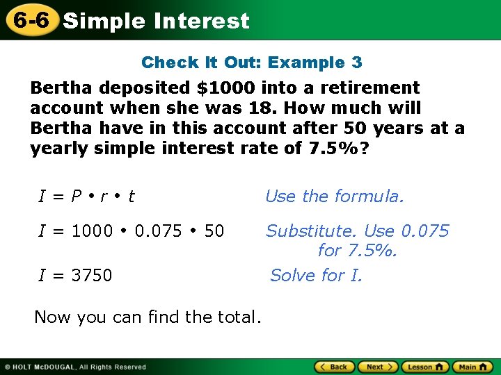 6 -6 Simple Interest Check It Out: Example 3 Bertha deposited $1000 into a