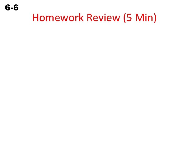 6 -6 Simple Interest Homework Review (5 Min) 