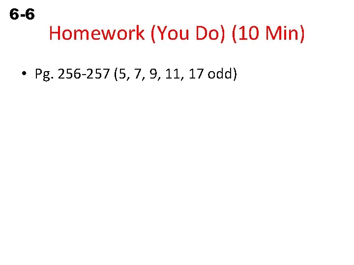 6 -6 Simple Interest Homework (You Do) (10 Min) • Pg. 256 -257 (5,