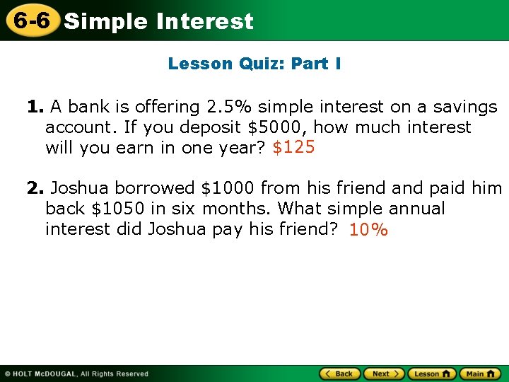 6 -6 Simple Interest Lesson Quiz: Part I 1. A bank is offering 2.