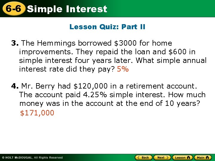 6 -6 Simple Interest Lesson Quiz: Part II 3. The Hemmings borrowed $3000 for