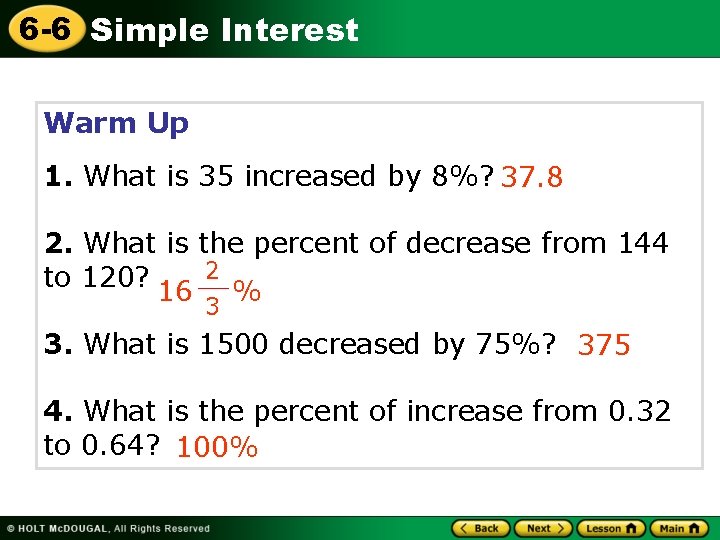 6 -6 Simple Interest Warm Up 1. What is 35 increased by 8%? 37.