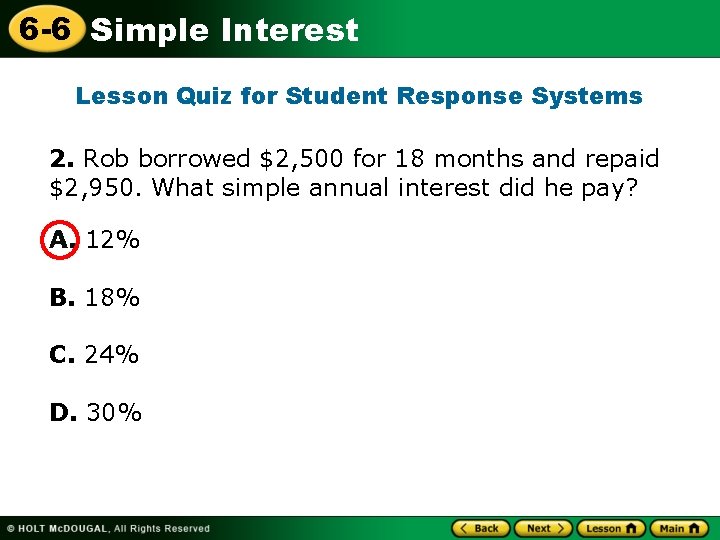 6 -6 Simple Interest Lesson Quiz for Student Response Systems 2. Rob borrowed $2,