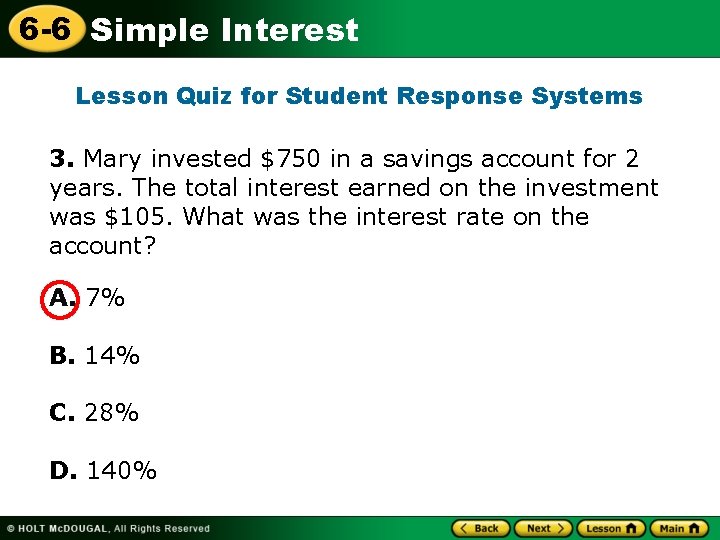 6 -6 Simple Interest Lesson Quiz for Student Response Systems 3. Mary invested $750