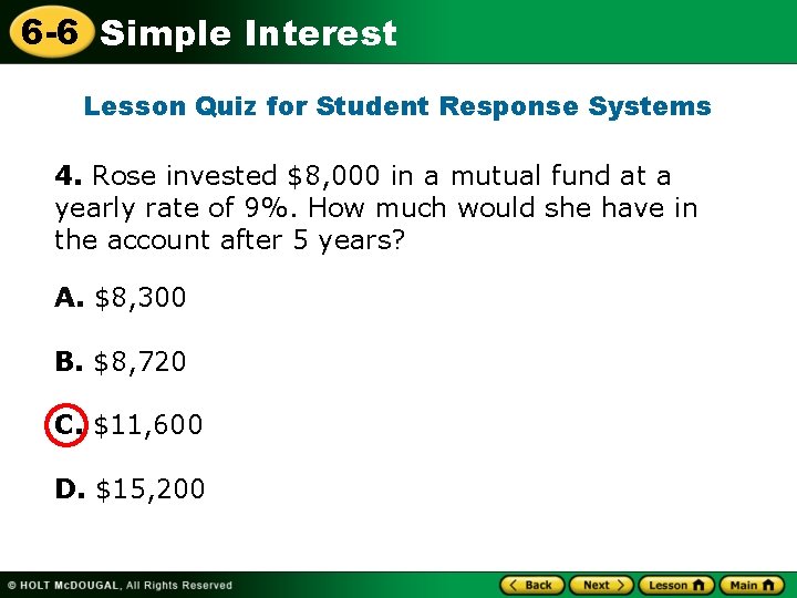 6 -6 Simple Interest Lesson Quiz for Student Response Systems 4. Rose invested $8,