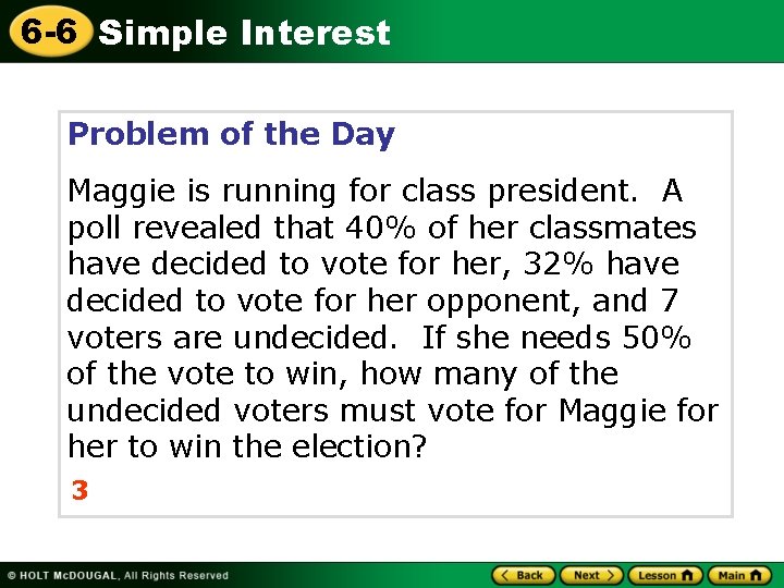 6 -6 Simple Interest Problem of the Day Maggie is running for class president.