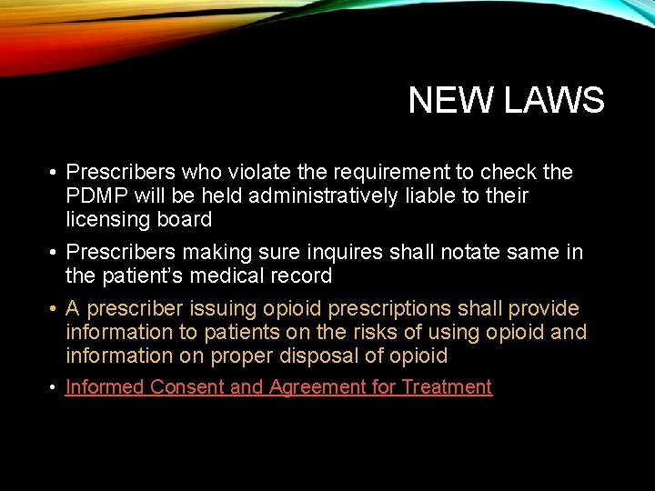 NEW LAWS • Prescribers who violate the requirement to check the PDMP will be