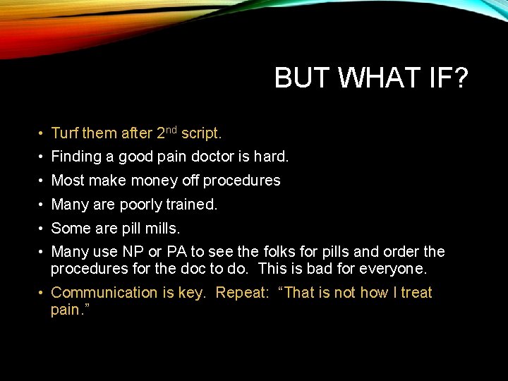 BUT WHAT IF? • Turf them after 2 nd script. • Finding a good
