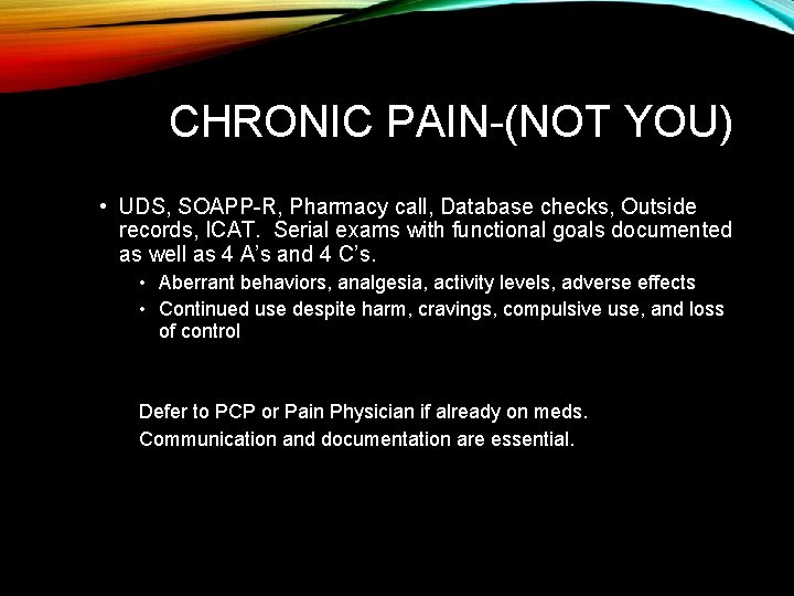 CHRONIC PAIN-(NOT YOU) • UDS, SOAPP-R, Pharmacy call, Database checks, Outside records, ICAT. Serial