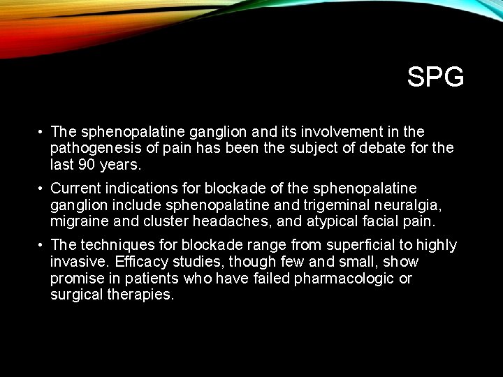 SPG • The sphenopalatine ganglion and its involvement in the pathogenesis of pain has