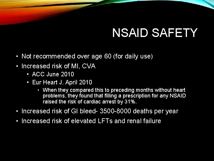 NSAID SAFETY • Not recommended over age 60 (for daily use) • Increased risk