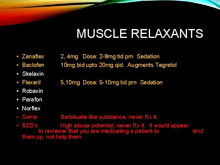 MUSCLE RELAXANTS • • • Zanaflex 2, 4 mg Dose: 2 -8 mg tid