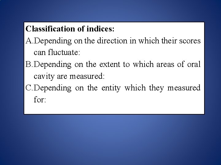 Classification of indices: A. Depending on the direction in which their scores can fluctuate: