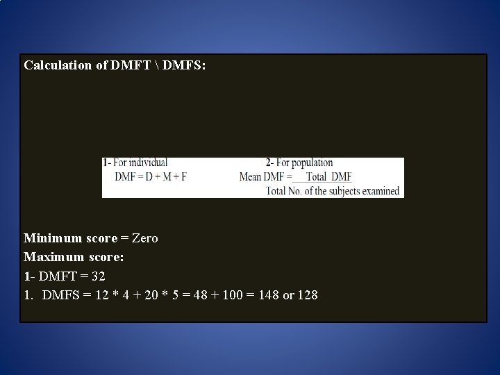 Calculation of DMFT  DMFS: Minimum score = Zero Maximum score: 1 - DMFT