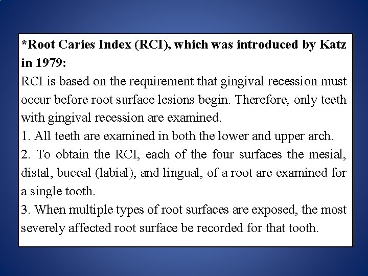 *Root Caries Index (RCI), which was introduced by Katz in 1979: RCI is based