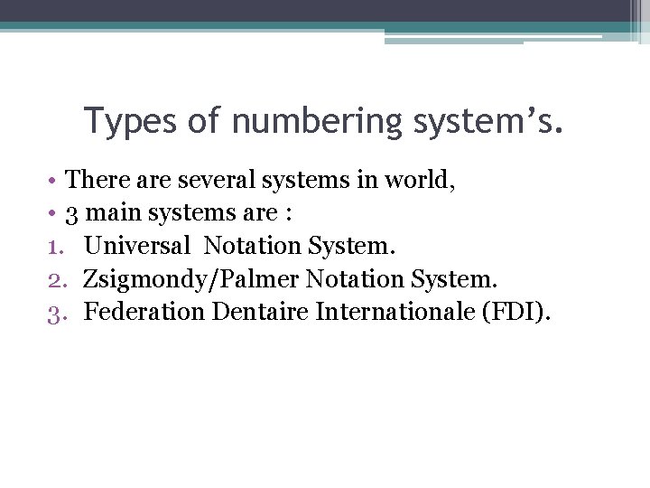 Types of numbering system’s. • There are several systems in world, • 3 main