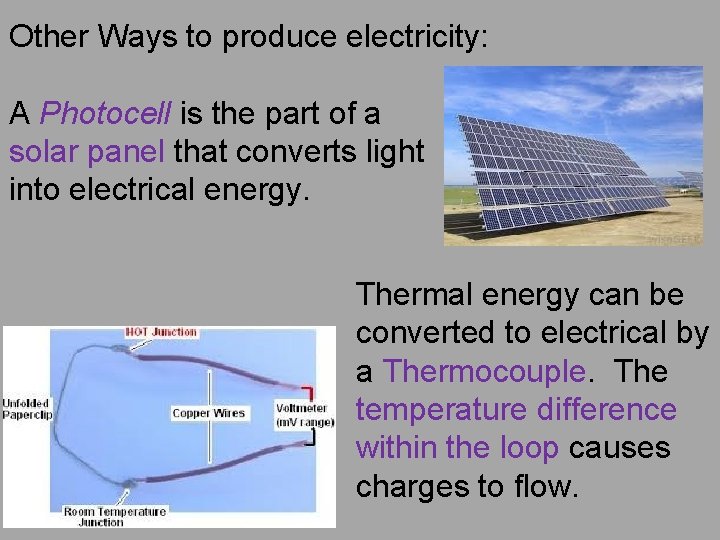Other Ways to produce electricity: A Photocell is the part of a solar panel