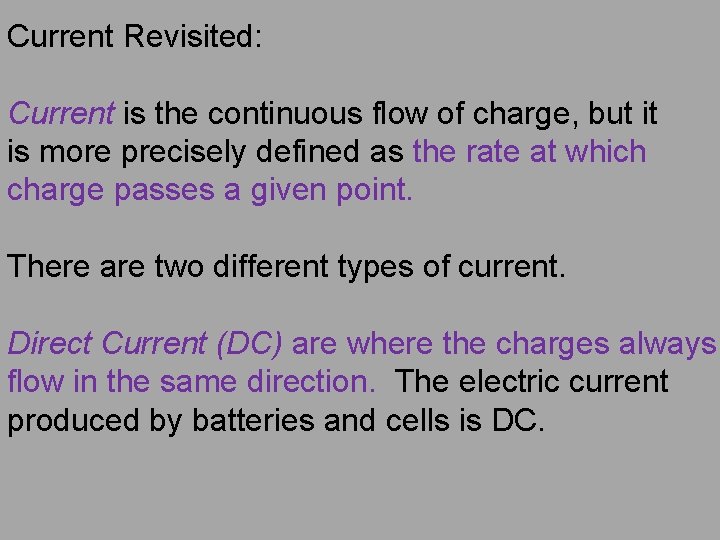 Current Revisited: Current is the continuous flow of charge, but it is more precisely