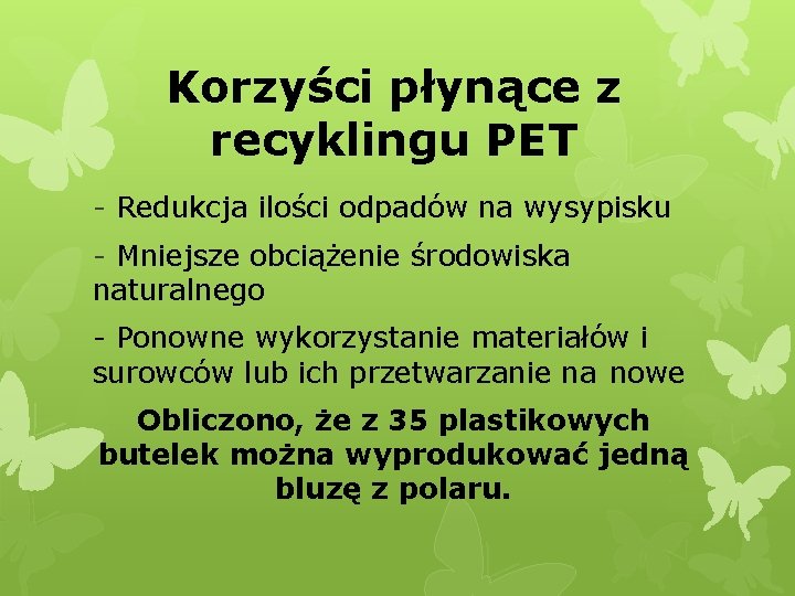Korzyści płynące z recyklingu PET - Redukcja ilości odpadów na wysypisku - Mniejsze obciążenie