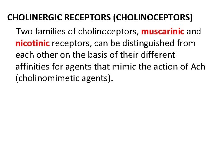 CHOLINERGIC RECEPTORS (CHOLINOCEPTORS) Two families of cholinoceptors, muscarinic and nicotinic receptors, can be distinguished