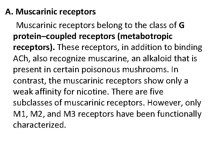 A. Muscarinic receptors belong to the class of G protein–coupled receptors (metabotropic receptors). These