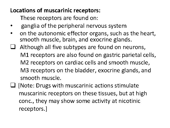 Locations of muscarinic receptors: These receptors are found on: • ganglia of the peripheral