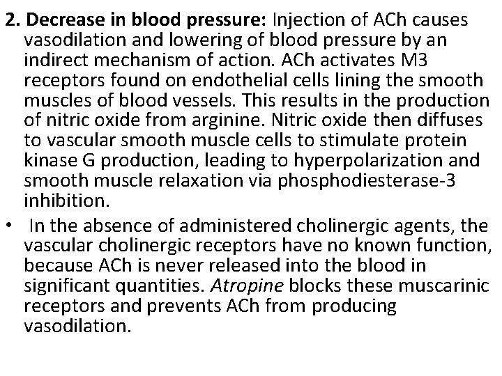 2. Decrease in blood pressure: Injection of ACh causes vasodilation and lowering of blood