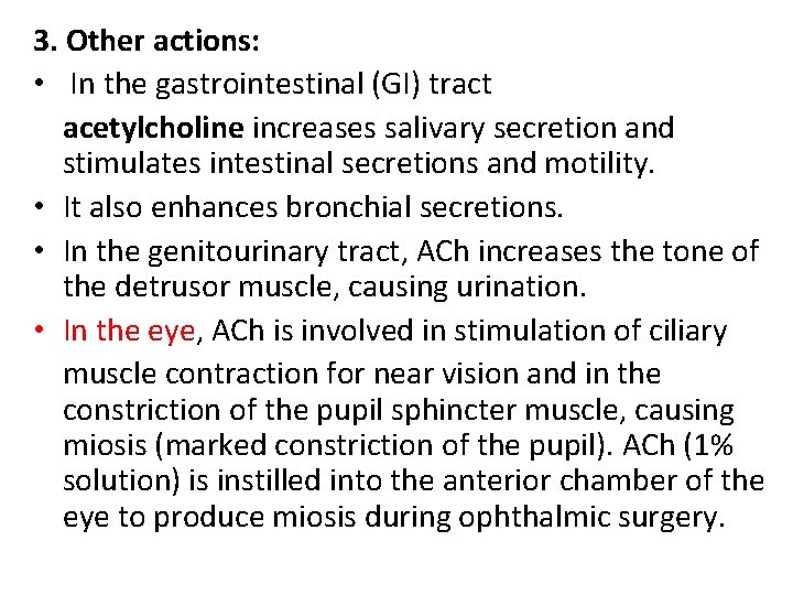 3. Other actions: • In the gastrointestinal (GI) tract acetylcholine increases salivary secretion and