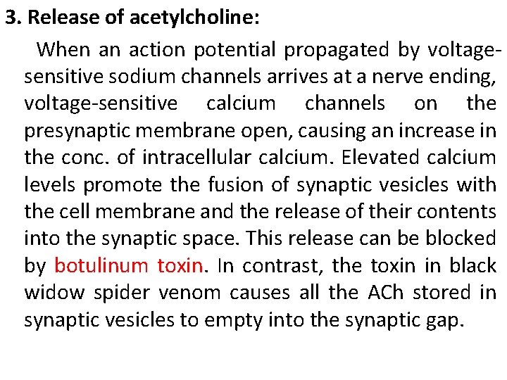3. Release of acetylcholine: When an action potential propagated by voltagesensitive sodium channels arrives