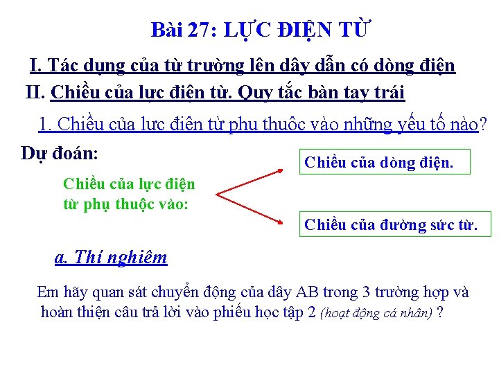 Bài 27: LỰC ĐIỆN TỪ I. Tác dụng của từ trường lên dây dẫn