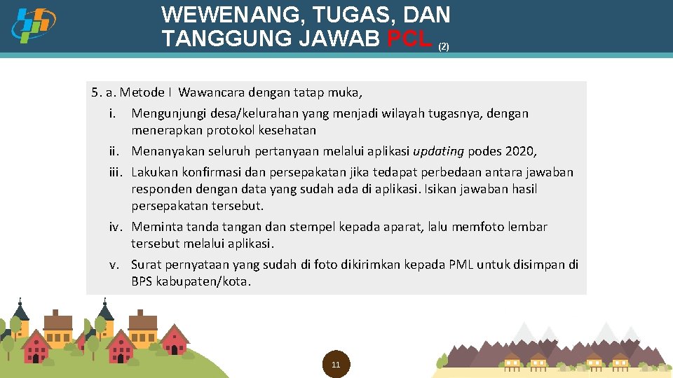 WEWENANG, TUGAS, DAN TANGGUNG JAWAB PCL (2) 5. a. Metode I Wawancara dengan tatap