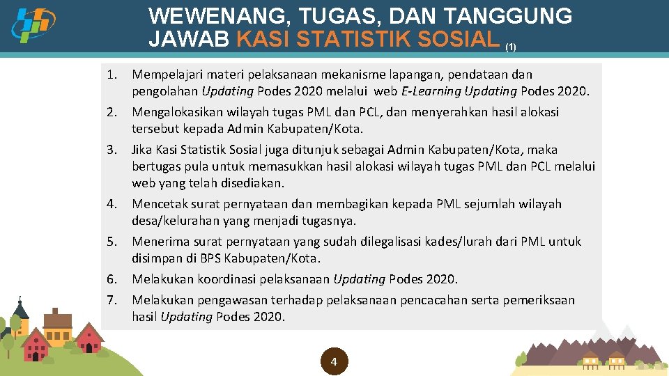 WEWENANG, TUGAS, DAN TANGGUNG JAWAB KASI STATISTIK SOSIAL (1) 1. Mempelajari materi pelaksanaan mekanisme