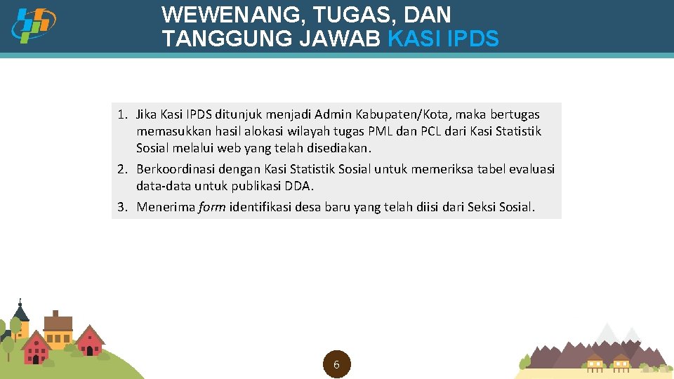 WEWENANG, TUGAS, DAN TANGGUNG JAWAB KASI IPDS 1. Jika Kasi IPDS ditunjuk menjadi Admin